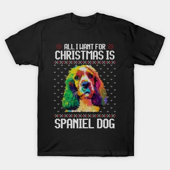 Vse kar si Želim za Božič je Španjel - Božično Darilo za Pes Ljubimec T-Shirt 100% Bombaž O-Vratu Kratek Rokav Priložnostne Mens T-shirt